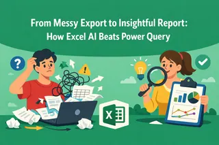 从混乱导出到洞察报告：Excel AI如何超越Power Query