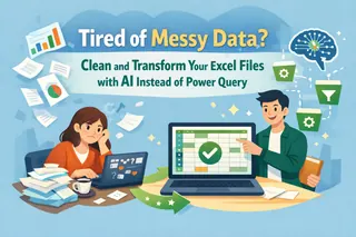 厌倦杂乱数据？用AI而非Power Query清理和转换Excel文件