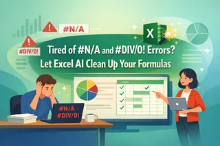 厌倦了 #N/A 和 #DIV/0! 错误？让 Excel AI 帮你清理公式
