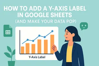 如何在 Google Sheets 中添加 Y 轴标签（让数据更醒目）
