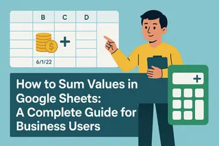 如何在 Google Sheets 中求和：商务用户完全指南