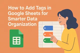如何在 Google Sheets 中添加标签以实现更智能的数据组织