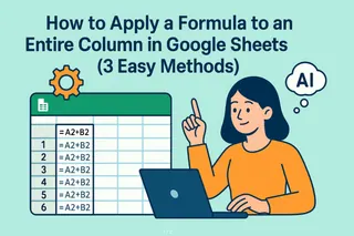 如何在 Google Sheets 中为整列应用公式（3 种简易方法）
